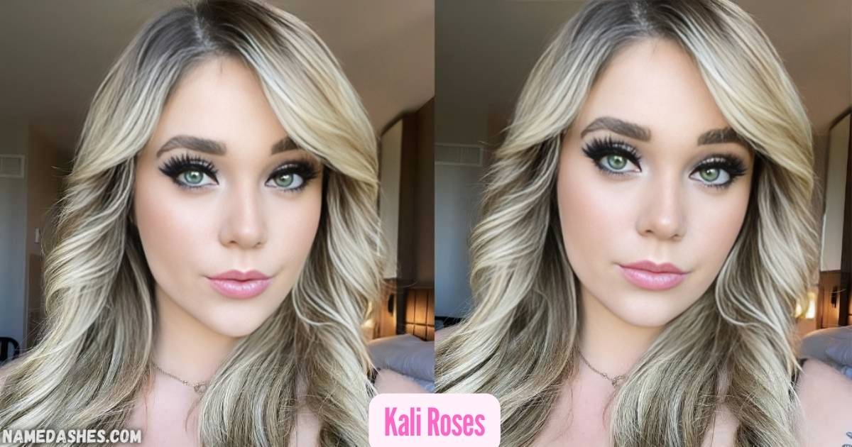 Kali Roses, Bio, Age, Career, Net Worth, Height, Boyfriend